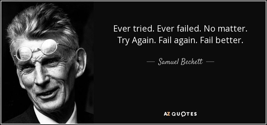 quote-ever-tried-ever-failed-no-matter-try-again-fail-again-fail-better-samuel-beckett-2-19-17.jpg