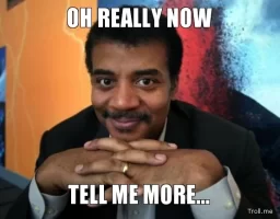 oh-really-now-tell-me-more.webp