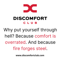Why put yourself through hell Because comfort is overrated. And because fire forges steel. (1).png