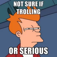 not-sure-if-trolling-or-serious.webp