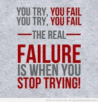 you-try-you-fail-you-try-you-fail-the-real-failure-is-when-you-stop-trying.jpg