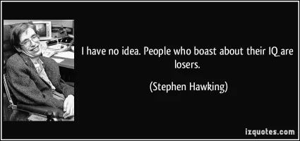 quote-i-have-no-idea-people-who-boast-about-their-iq-are-losers-stephen-hawking-235520.webp