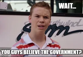 YouGuysBelieveTheGovt.webp YouGuysBelieveTheGovt.webp