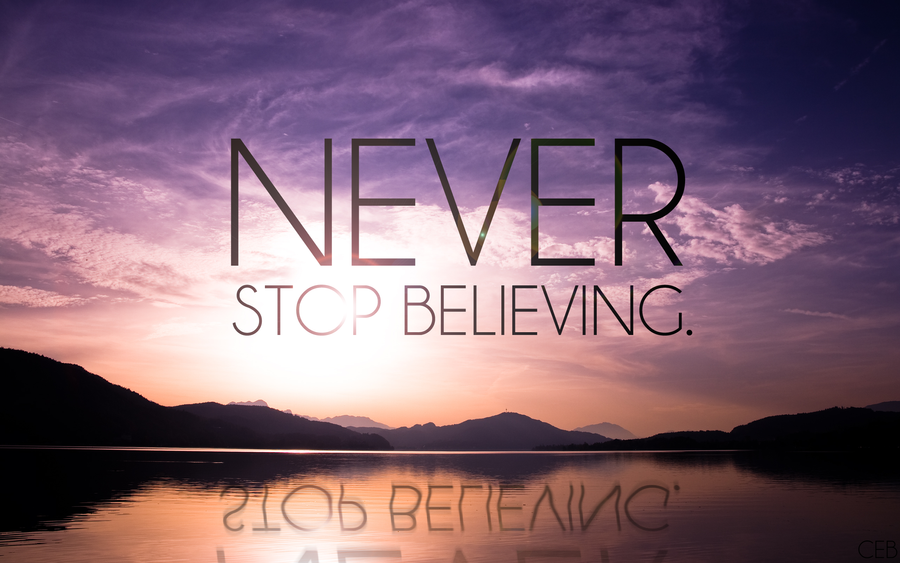 never_stop_believing_by_chimpeatsbanana-d5cqi97.png