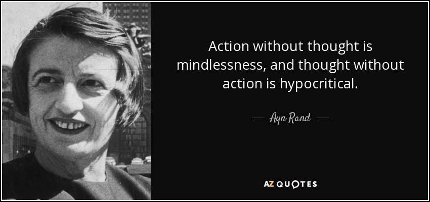quote-action-without-thought-is-mindlessness-and-thought-without-action-is-hypocritical-ayn-rand-52-54-01.jpg