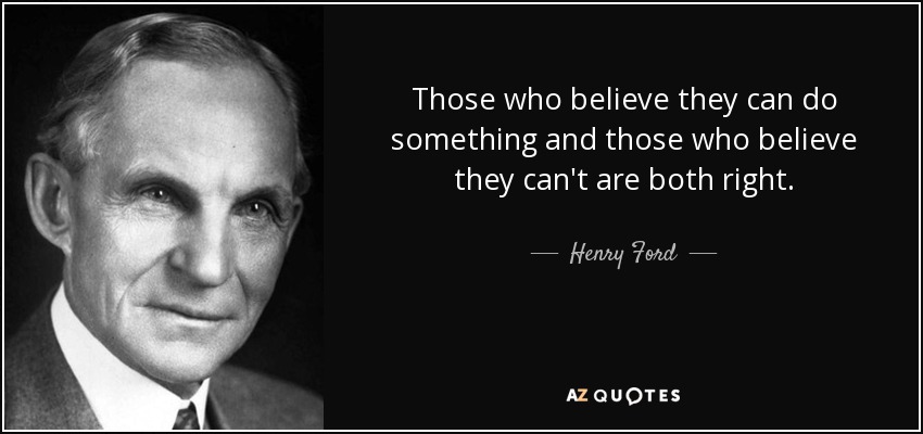 quote-those-who-believe-they-can-do-something-and-those-who-believe-they-can-t-are-both-right-henry-ford-49-80-61.jpg