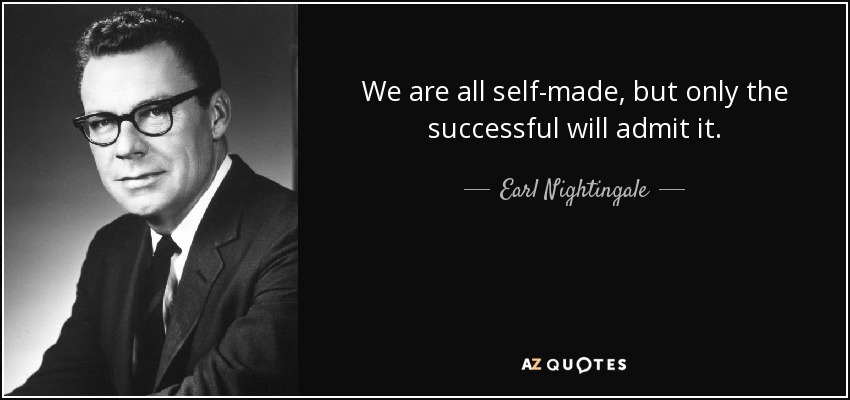 quote-we-are-all-self-made-but-only-the-successful-will-admit-it-earl-nightingale-43-78-87.jpg