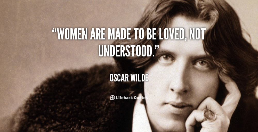 quote-oscar-wilde-women-are-made-to-be-loved-not-100930.png